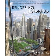 Rendering in Sketchup From Modeling to Presentation for Architecture, Landscape Architecture, and Interior Design, Paperback