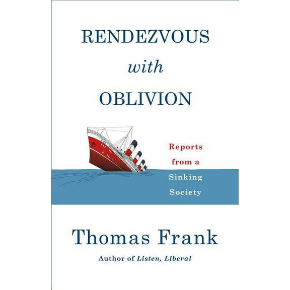 Rendezvous with Oblivion: Reports from a Sinking Society (Hardcover)