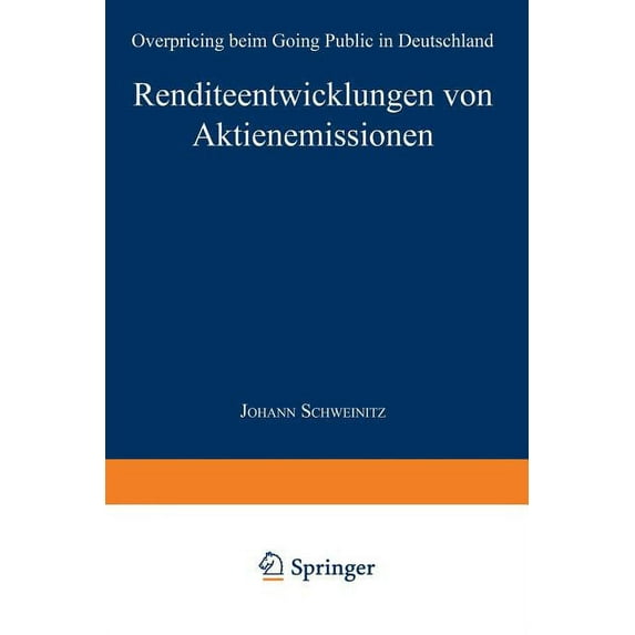 Renditeentwicklungen Von Aktienemissionen: Overpricing Beim Going Public in Deutschland, (Paperback)