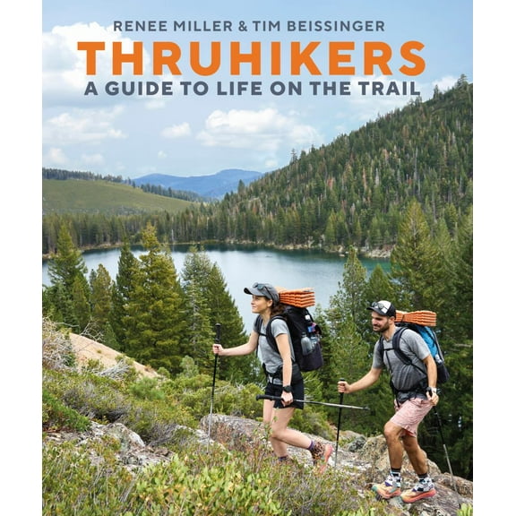 Renee Miller: Thruhikers: A Guide to Life on the Trail (Hardcover)