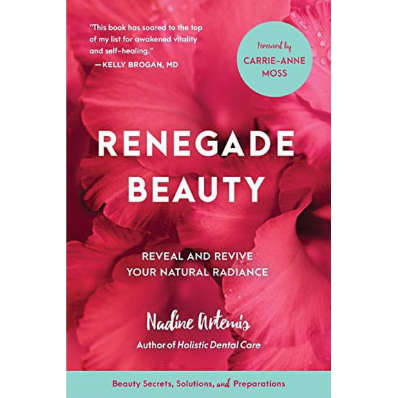 Pre-Owned Renegade Beauty: Reveal and Revive Your Natural Radiance--Beauty Secrets, Solutions, and Preparations (Paperback) 1583949690 9781583949696