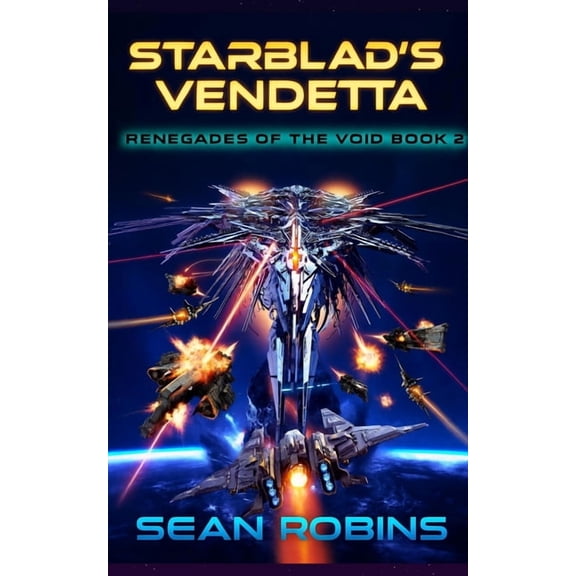 Renegades of the Void Starblade's Vendetta: An Epic Military Sci-fi/Space Opera Adventure, Book 2, (Paperback)