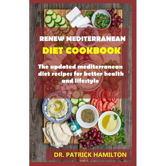Renew Mediterranean Diet Cookbook: The updated mediterranean diet recipes for better health and lifestyle (Paperback)