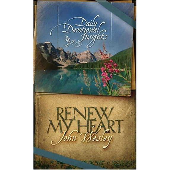Pre-Owned Renew My Heart: Daily Devotional Insights from John Wesley (Paperback) 159310376X 9781593103767