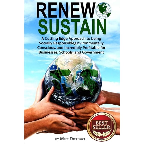 Pre-Owned Renew and Sustain: A cutting edge approach to being socially responsible, environmentally conscious, and incredibly profitable for businesses, schools, and government. (Paperback)