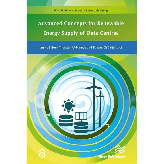 Renewable Energy Advanced Concepts for Renewable Energy Supply of Data Centres, (Hardcover)
