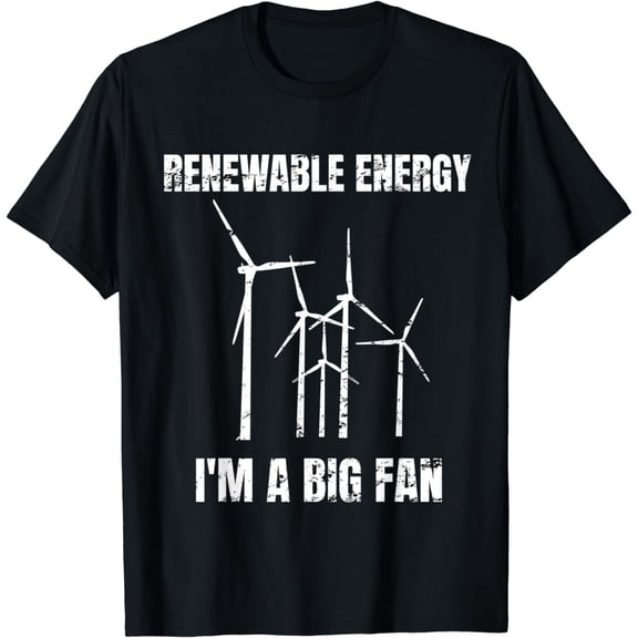 Renewable Energy I'm A Big Fan T-Shirt Solar Wind Energy Tee