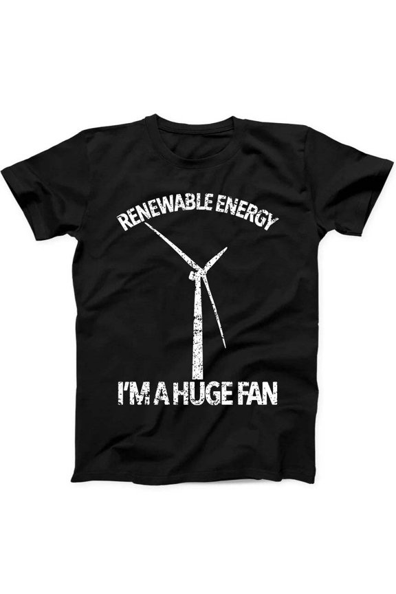 Renewable Energy I'm A Huge Fan Climate Change Funny Gift Tee Black T Shirt 266