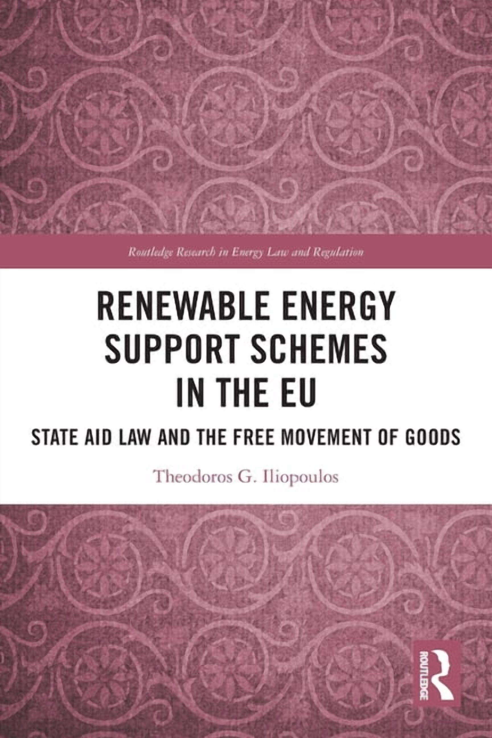Routledge Research in Energy Law and Reg Renewable Energy Support Schemes in the EU: State Aid Law and the Free Movement of Goods, (Paperback)