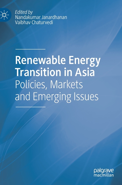 Renewable Energy Transition in Asia: Policies, Markets and Emerging ...