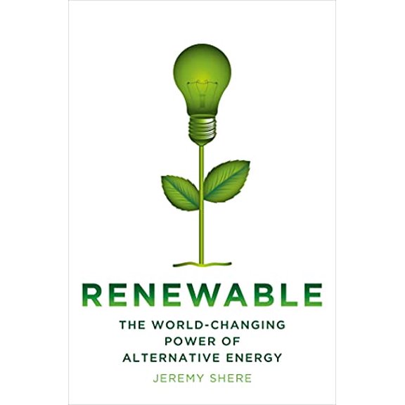 Pre-Owned Renewable: The World-Changing Power of Alternative Energy (Hardcover) by Jeremy Shere