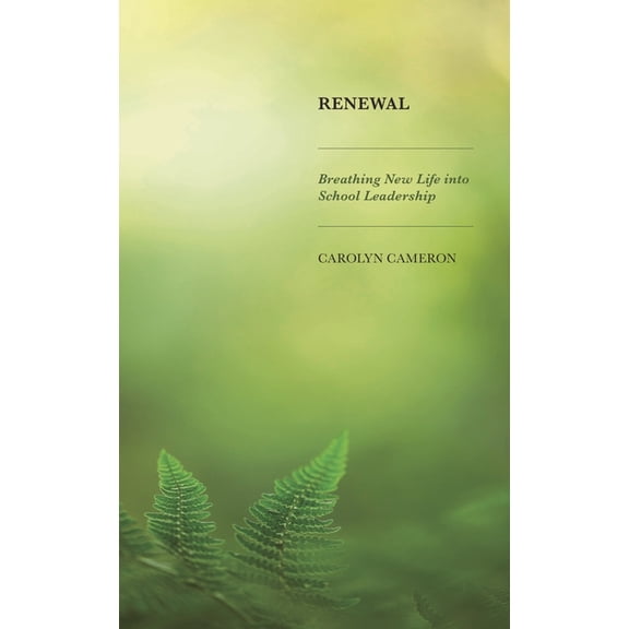 Renewal: Breathing New Life Into School Leadership, (Hardcover)