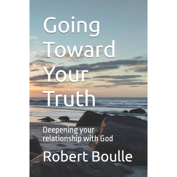 Renewal and Meaning Going Toward Your Truth: Deepening your relationship with God, Book 1, (Paperback)