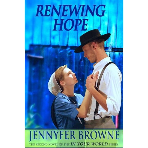 Renewing Hope: Book Two of the In Your World Series (Paperback) by Jennyfer Browne
