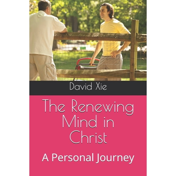 The Renewing Mind in Christ: A Personal Journey, (Paperback)