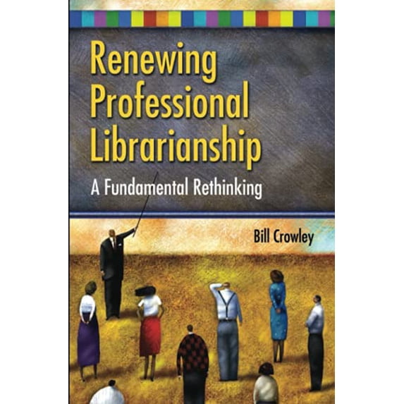 Pre-Owned Renewing Professional Librarianship: A Fundamental Rethinking (Beta Phi Mu Monograph) Paperback