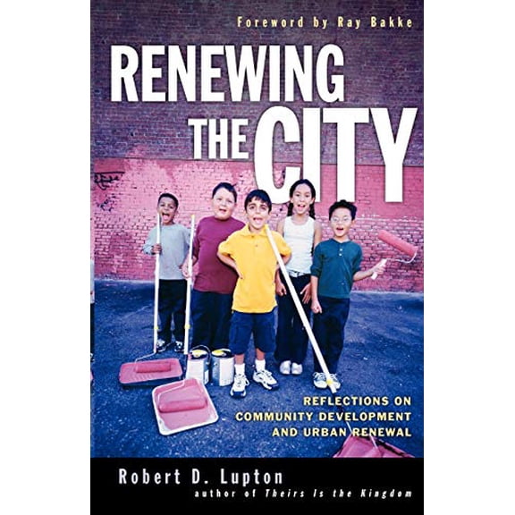 Pre-Owned Renewing the City: Reflections on Community Development and Urban Renewal (Paperback) 0830833269 9780830833269