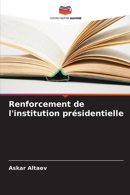 Renforcement de l'institution prÃ©sidentielle, (Paperback)