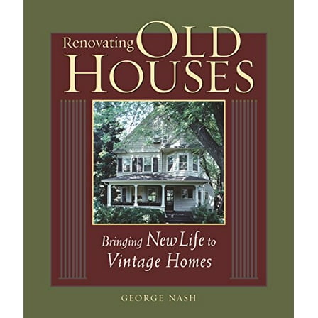 Pre-Owned Renovating Old Houses: Bringing New Life to Vintage Homes (Paperback) 1561585351 9781561585359