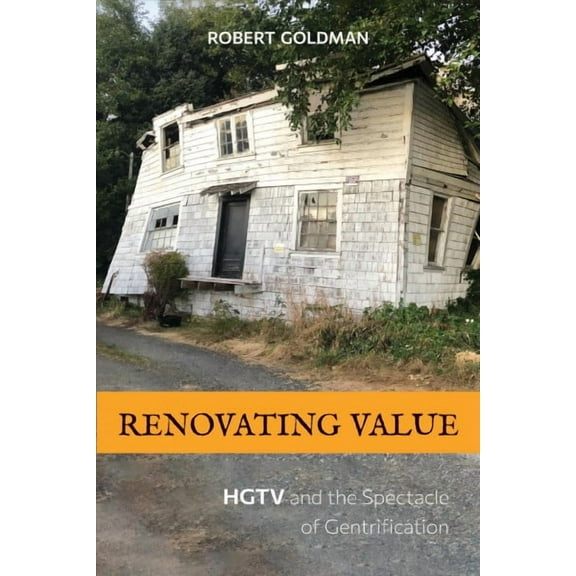 Renovating Value : HGTV and the Spectacle of Gentrification (Paperback)