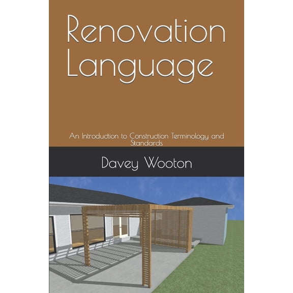 Renovation Language: An Introduction to Construction Terminology and Standards (Paperback)