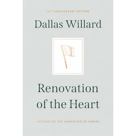 Renovation of the Heart : Putting on the Character of Christ - 20th Anniversary Edition (Hardcover)