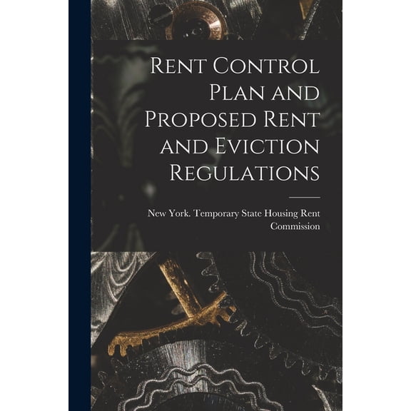 Rent Control Plan and Proposed Rent and Eviction Regulations, (Paperback)