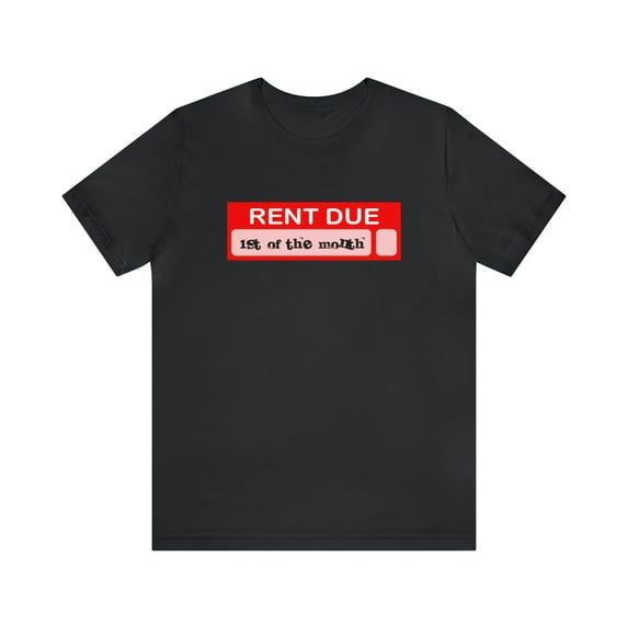 Rent Due 1st of the Month Unisex Novelty Jersey Short Sleeve Tee