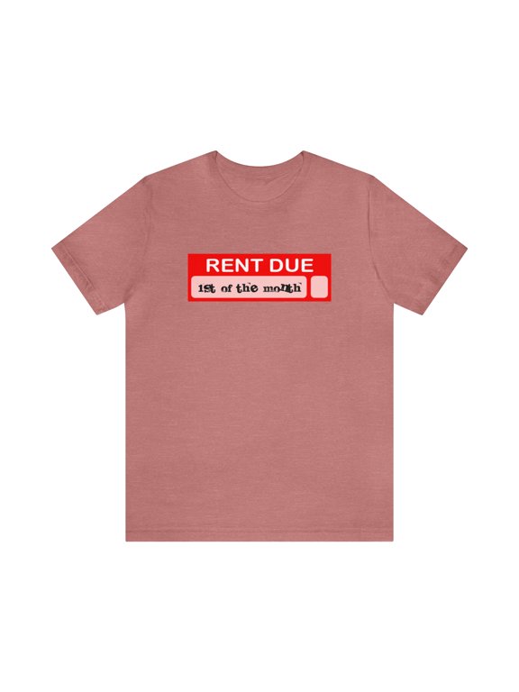 Rent Due 1st of the Month Unisex Novelty Jersey Short Sleeve Tee