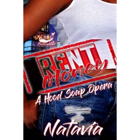 Rent Money: A Hood Soap Opera (Paperback) by Natavia