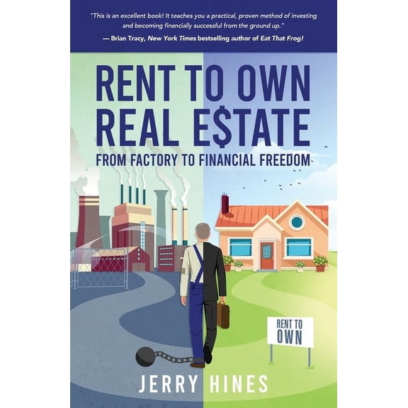 Rent To Own Real Estate: From Factory To Financial Freedom, (Paperback)