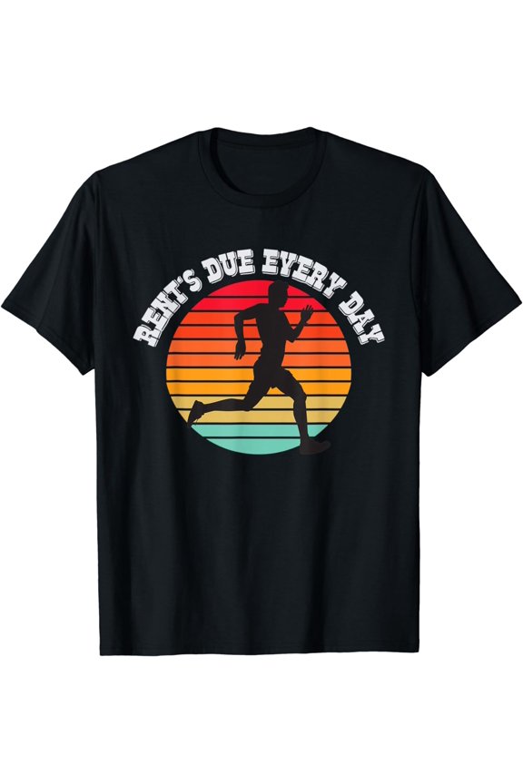 Rent's Due Every Day Funny Runner New Year Resolution Hustle T-Shirt