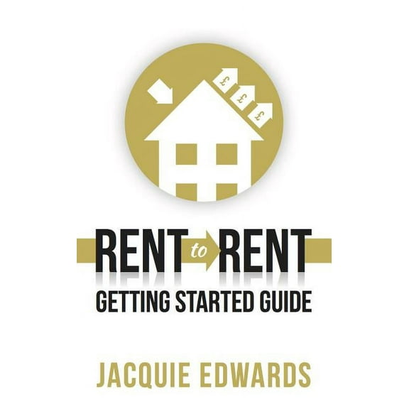 Rent to Rent: Getting Started Guide, (Paperback)