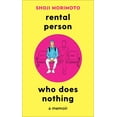 thumbnail image 1 of Rental Person Who Does Nothing: A Memoir (Paperback) by Shoji Morimoto, Don Knotting, 1 of 1