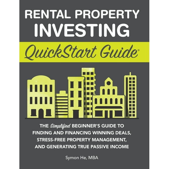 Rental Property Investing QuickStart Guide: The Simplified Beginner's Guide to Finding and Financing Winning Deals,, (Hardcover)