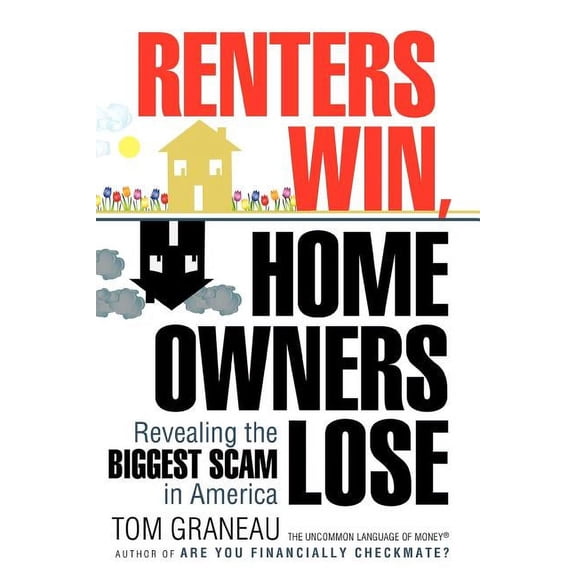 Pre-Owned Renters Win, Home Owners Lose: Revealing the Biggest Scam in America (Paperback)