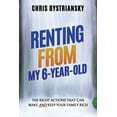 thumbnail image 1 of Renting From My 6-Year-Old; The Right Actions That Can Make And Keep Your Family Rich, (Paperback), 1 of 1