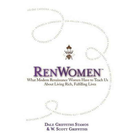 Renwomen: What Modern Renaissance Women Have to Teach Us about Living Rich, Fulfilling Lives