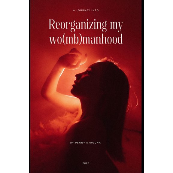 Reorganizing my womb-manhood, (Paperback)