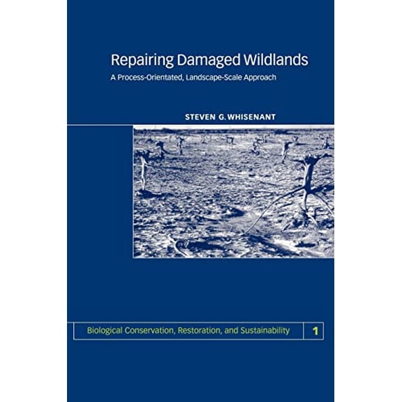 Pre-Owned Repairing Damaged Wildlands: A Process-Orientated, Landscape-Scale Approach (Paperback) 052166540X 9780521665407