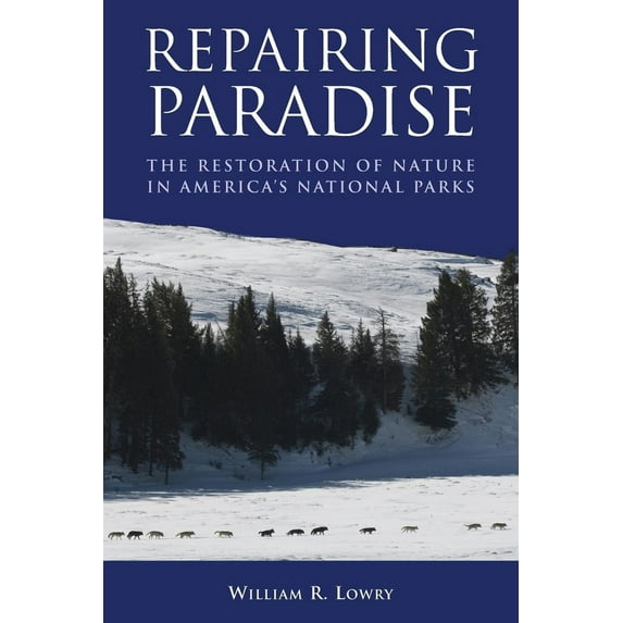 Pre-Owned Repairing Paradise: The Restoration of Nature in America's National Parks (Paperback) 0815722702 9780815722700