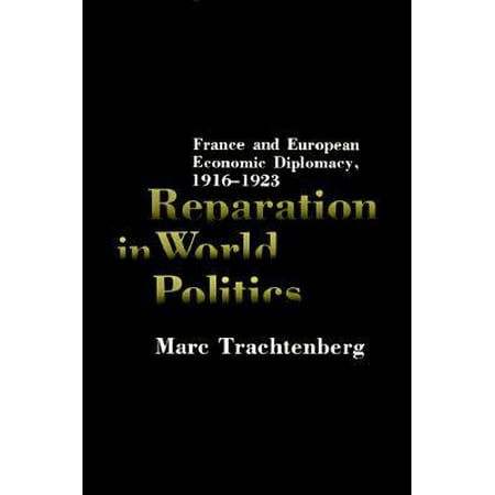 Pre-Owned Reparation in World Politics: France and European Economic Diplomacy, 1916-1923 (Hardcover) 023104786X 9780231047869