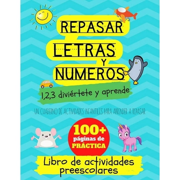 Repasar letras y numeros: 1,2,3 divi?rtete y aprende. Un cuaderno de actividades infantiles: Libro de actividades para ni?os: +3 a?os. Un cuader