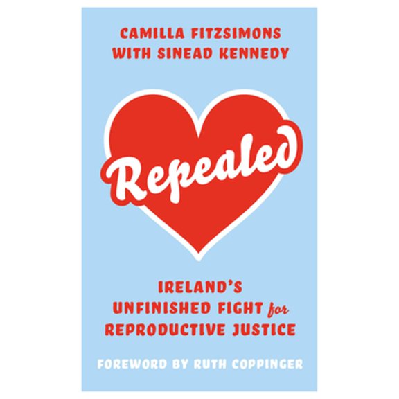 Pre-Owned Repealed: Ireland's Unfinished Fight for Reproductive Rights ( Paperback 9780745344270) by Camilla Fitzsimons, Sinead Kennedy, Ruth Coppinger