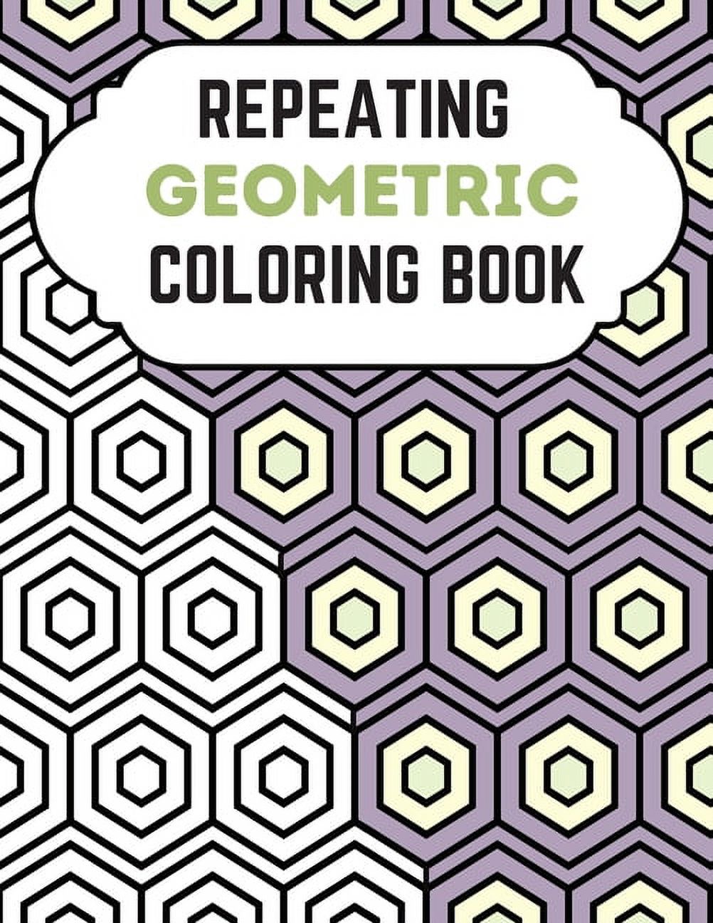 Repeating Geometric Coloring Book: Relax And Relief Stress With Adult Coloring Book Geometric, Modern Geometric Design And Geometric Patterns Ready For Coloring (Paperback) - image 1 of 1