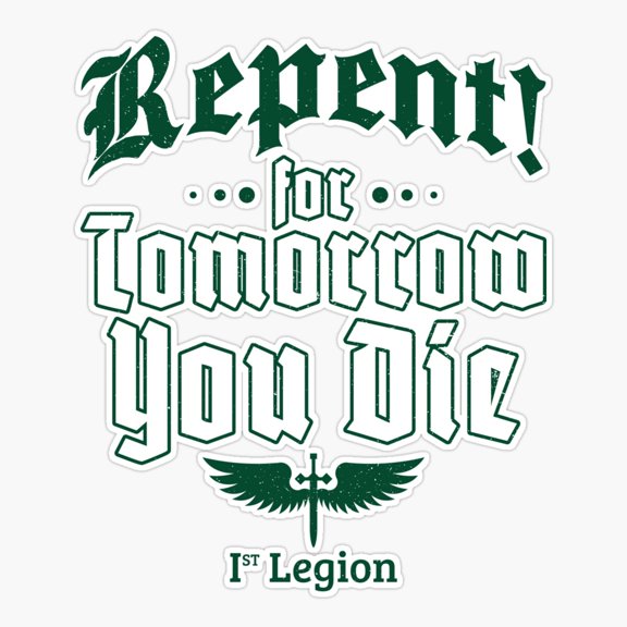 Repent! For Tomorrow You Die Sticker