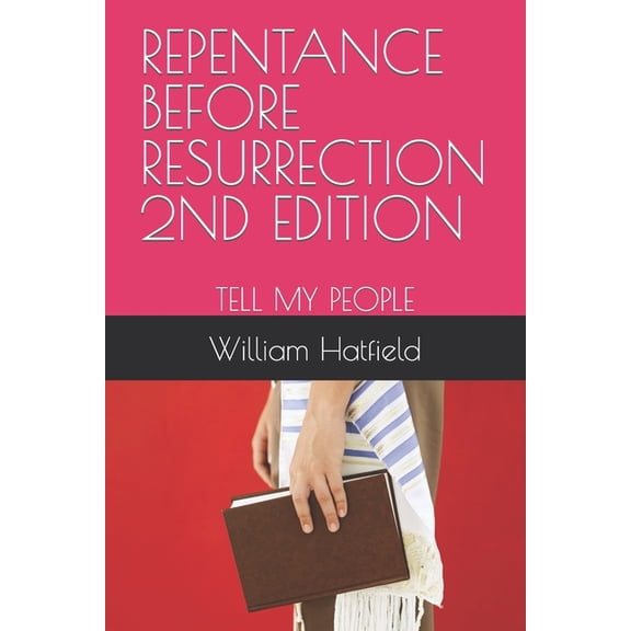 Repentance Before Resurrection 2nd Edition: Tell My People, (Paperback)