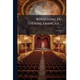 thumbnail image 1 of Répertoire Du Théâtre Français ... : Composé Des Tragédies, Comédies Et Drames Des Auteuers Du Second Ordre; Volume 4 (Paperback), 1 of 1