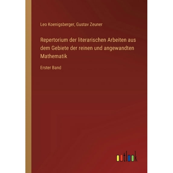 Repertorium der literarischen Arbeiten aus dem Gebiete der reinen und angewandten Mathematik: Erster Band (Paperback)