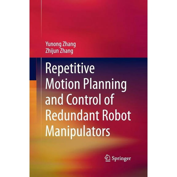 Repetitive Motion Planning and Control of Redundant Robot Manipulators, (Paperback)